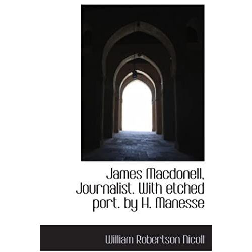 James Macdonell, Journalist. With Etched Port. By H. Manesse
