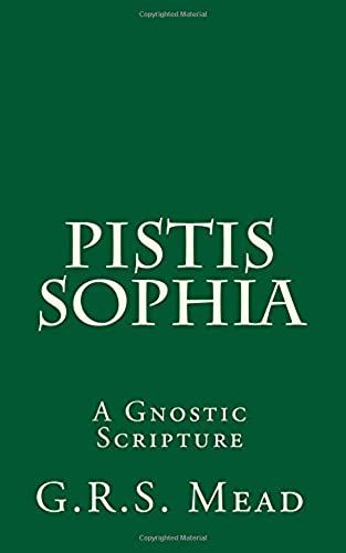 Pistis Sophia: A Gnostic Scripture