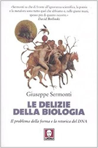 Sermonti, G: Delizie Della Biologia. Il Problema Della Forma