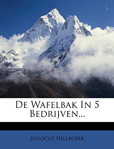 De Wafelbak In 5 Bedrijven... (Dutch Edition)