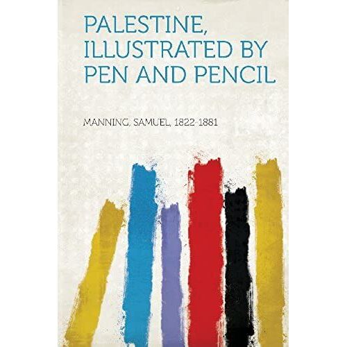 Palestine, Illustrated By Pen And Pencil