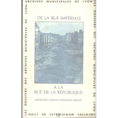 De La Rue Impériale À La Rue De La République - Exposition, Lyon, Palais Saint-Jean, 8 Octobre-24 Novembre 1991