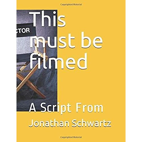 This Must Be Filmed: A Script From (How To Be A Great Filmmaker)