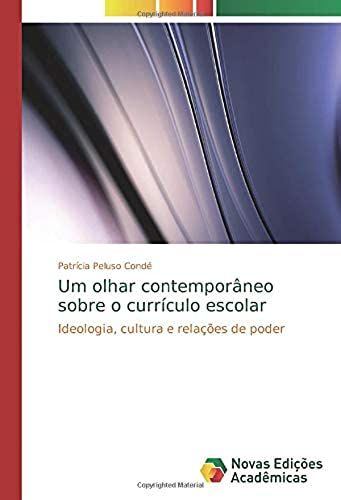 Um Olhar Contemporâneo Sobre O Currículo Escolar