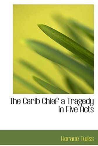 The Carib Chief A Tragedy In Five Acts