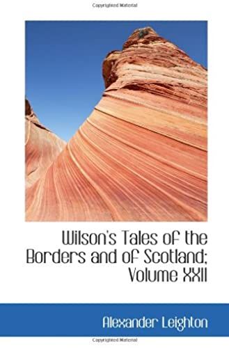 Wilson's Tales Of The Borders And Of Scotland; Volume Xxii