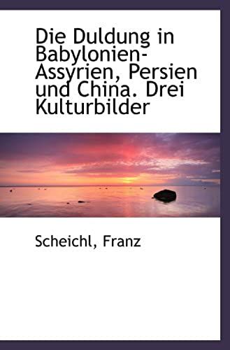 Die Duldung In Babylonien-Assyrien, Persien Und China. Drei Kulturbilder (German Edition)