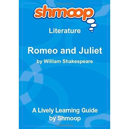 Romeo And Juliet: Shmoop Literature Guide