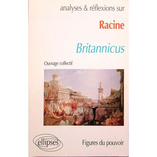 Britannicus De Racine - Figures Du Pouvoir