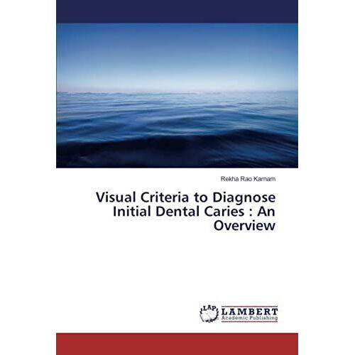 Visual Criteria To Diagnose Initial Dental Caries : An Overview