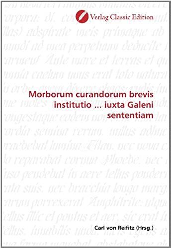 Morborum Curandorum Brevis Institutio ... Iuxta Galeni Sententiam (German Edition)