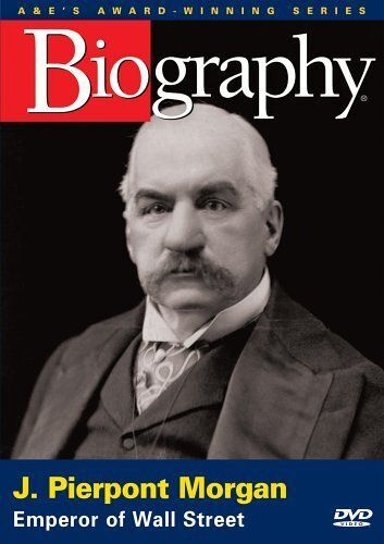 Biography : J - Pierpont Morgan