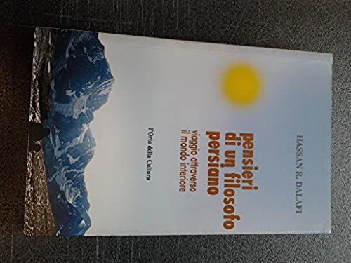 Pensieri Di Un Filosofo Persiano. Viaggio Attraverso Il Mondo Interiore.