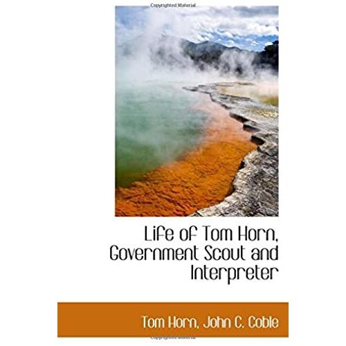 Life Of Tom Horn, Government Scout And Interpreter