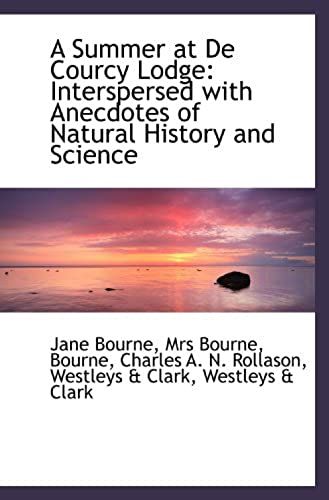 A Summer At De Courcy Lodge: Interspersed With Anecdotes Of Natural History And Science
