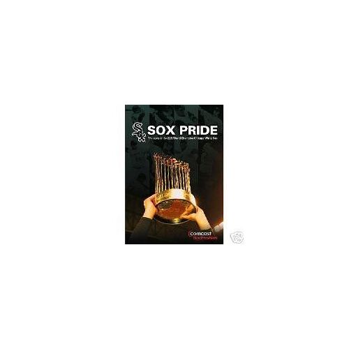 Sox Pride: Story World Champ '05 Chicago White Sox