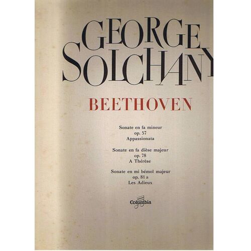 Beethoven - Sonate En Fa Mineur Op.57 Appassionata - Sonate En Fa Dièse Majeur Op.78   Thérèse  -  Sonate En Mi Bémol Majeur Op81 A Les Adieux