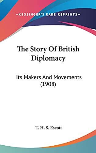 The Story Of British Diplomacy: Its Makers And Movements (1908)
