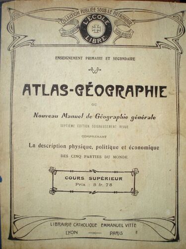 Atlas-Géographie Ou Nouveau Manuel De Géographie Générale. Cours Supérieur. Troisième Édition, Soigneusement Revue Et Mise À Jour Comprenant La Description Physique, Politique Et Économique ...