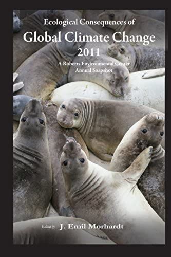 Ecological Consequences Of Global Climate Change 2011: A Roberts Environmental Center Annual Snapshot