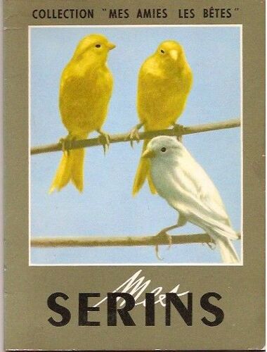 Collection Mes Amies Les Betes (- Mes Serins