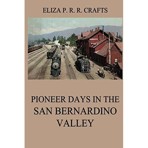 Pioneer Days In The San Bernardino Valley