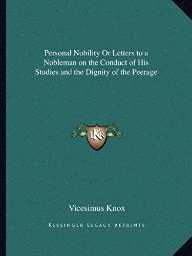 Personal Nobility Or Letters To A Nobleman On The Conduct Of His Studies And The Dignity Of The Peerage
