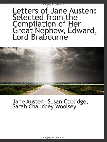 Letters Of Jane Austen: Selected From The Compilation Of Her Great Nephew, Edward, Lord Brabourne