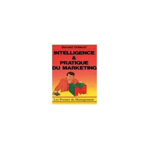 Intelligence Et Pratique Du Marketing