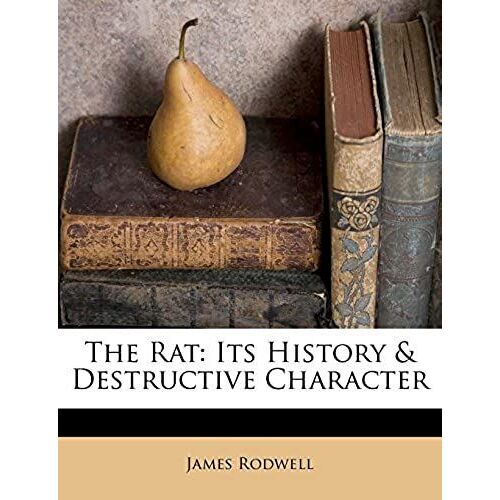 The Rat: Its History & Destructive Character