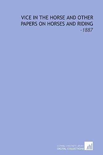 Vice In The Horse And Other Papers On Horses And Riding: -1887