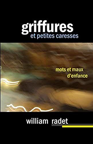 Griffures... Et Petites Caresses: Mots Et Maux D'enfance (French Edition)