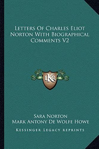 Letters Of Charles Eliot Norton With Biographical Comments V2