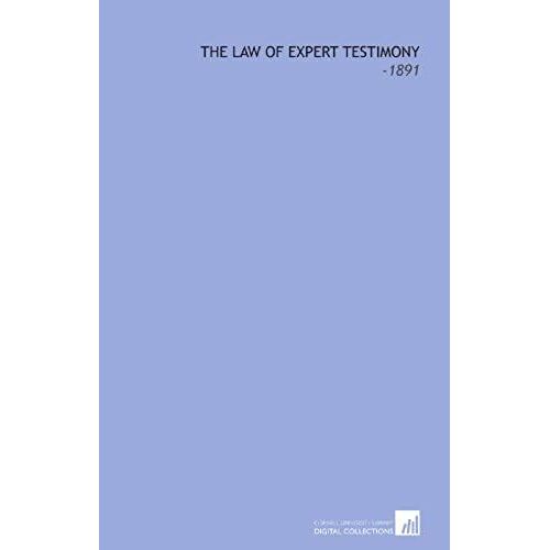 The Law Of Expert Testimony: -1891