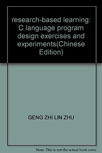 Research-Based Learning: C Language Program Design Exercises And Experiments(Chinese Edition)