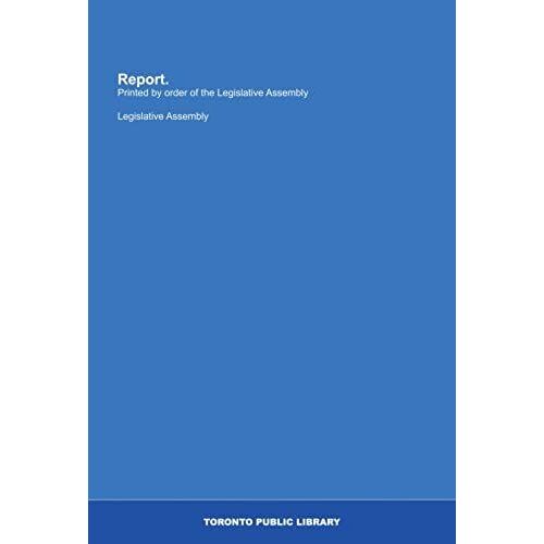 Report.: Printed By Order Of The Legislative Assembly