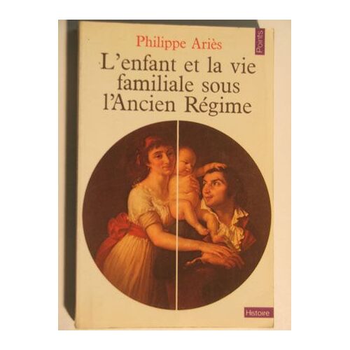 L Enfant Et La Vie Familiale Sous L Ancien Régime