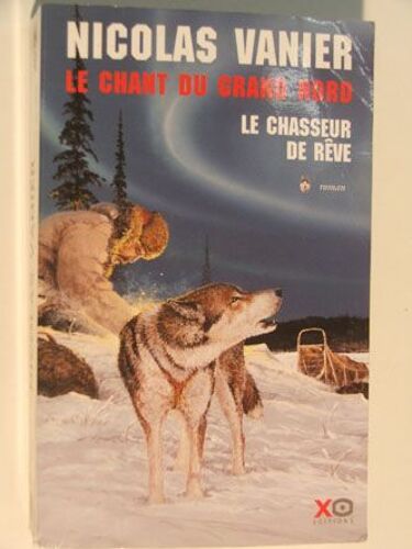 Le Chant Du Grand Nord - Le Chasseur De Rêve - Tome 1