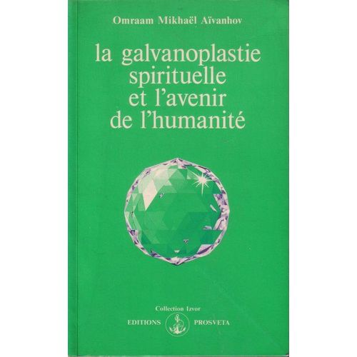 La Galvanoplastie Spirituelle Et L'avenir De L'humanité