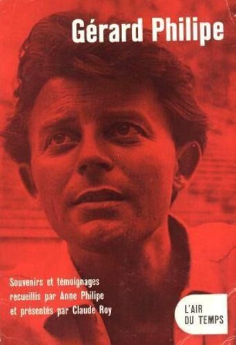 Gérard Philippe. Souvenirs Et Témoignages.