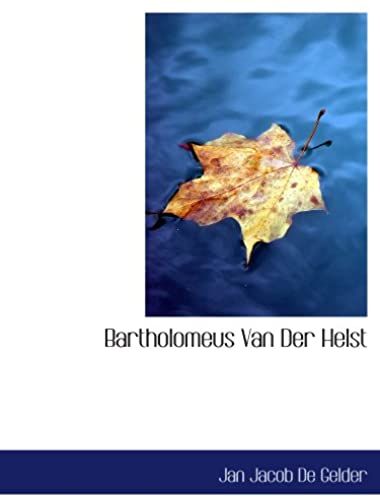 Bartholomeus Van Der Helst (Dutch Edition)