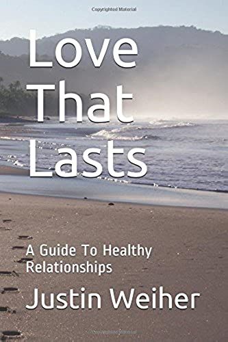 Love That Lasts: A Guide To Healthy Relationships