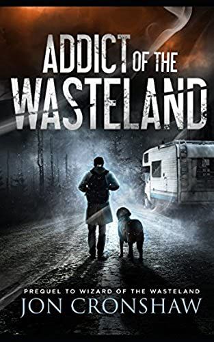 Addict Of The Wasteland: Prequel To Wizard Of The Wasteland