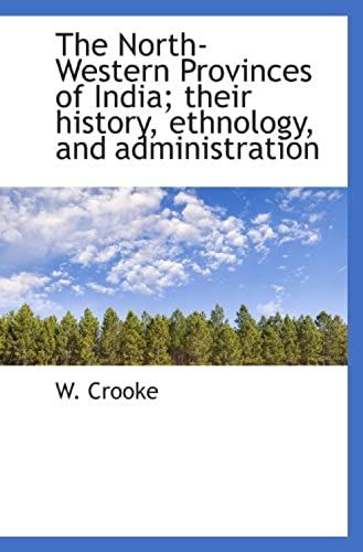 The North-Western Provinces Of India; Their History, Ethnology, And Administration