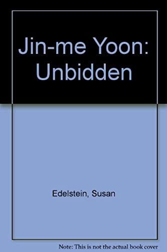 Jin-Me Yoon: Unbidden