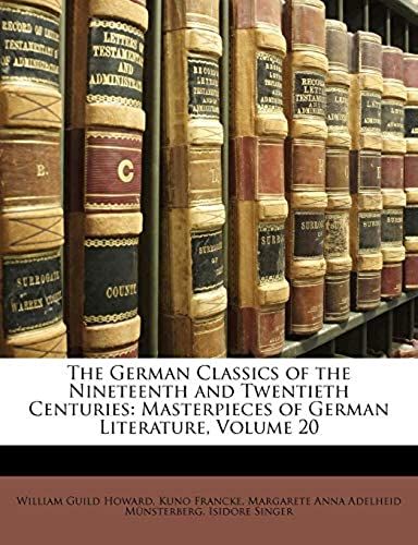 The German Classics Of The Nineteenth And Twentieth Centuries: Masterpieces Of German Literature, Volume 20