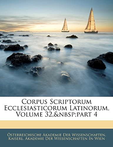 Corpus Scriptorum Ecclesiasticorum Latinorum, Volume 32, Part 4 (Romanian Edition)
