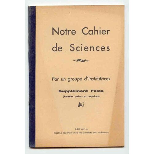 Notre Cahier De Sciences Par Un Groupe D'institutrices Supplémént Filles / Année Impaires