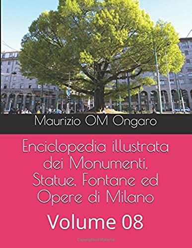 Enciclopedia Illustrata Dei Monumenti, Statue, Fontane Ed Opere Di Milano