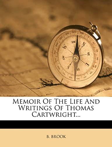 Memoir Of The Life And Writings Of Thomas Cartwright...